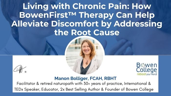 Living with Chronic Pain: How BowenFirst™ Therapy Can Help Alleviate Discomfort by Addressing the Root Cause