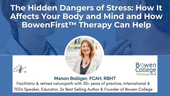 The Hidden Dangers of Stress: How It Affects Your Body and Mind and How BowenFirst™ Therapy Can Help